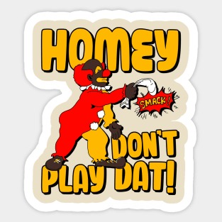 Homey Don't Play Dat! Sticker